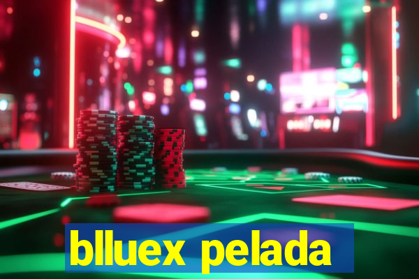 blluex pelada