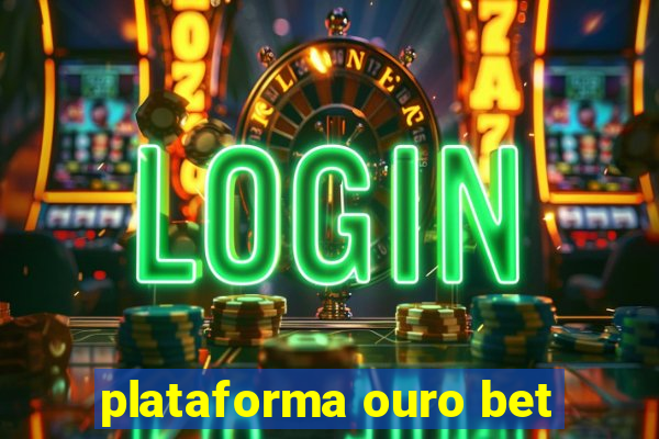 plataforma ouro bet