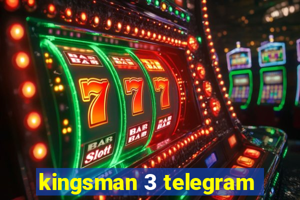 kingsman 3 telegram