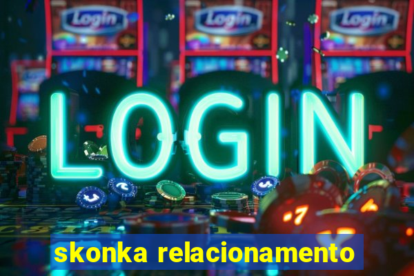 skonka relacionamento