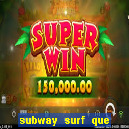 subway surf que ganha dinheiro link