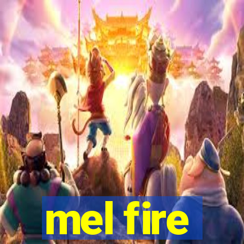 mel fire