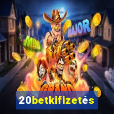 20betkifizetés