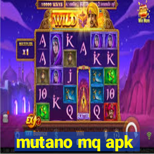 mutano mq apk