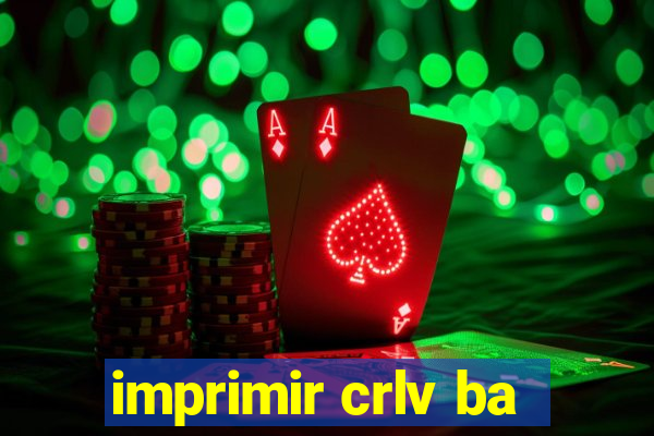 imprimir crlv ba