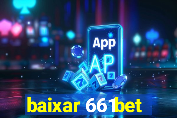 baixar 661bet