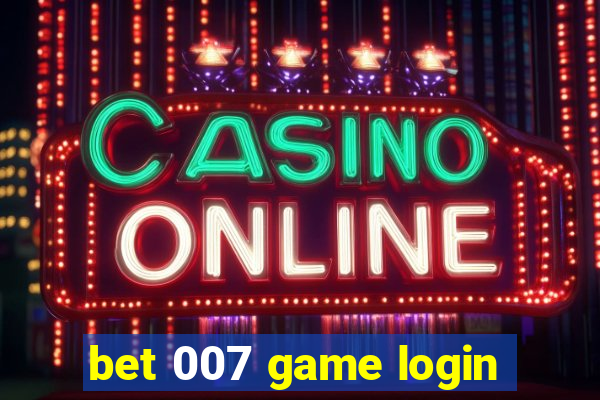 bet 007 game login