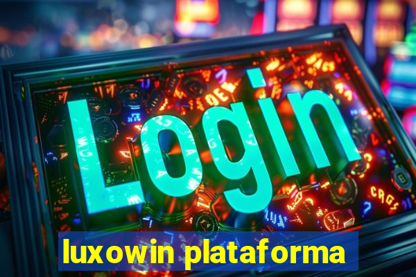 luxowin plataforma