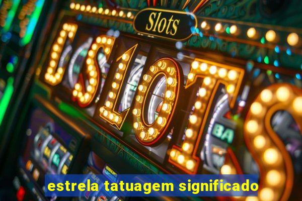 estrela tatuagem significado