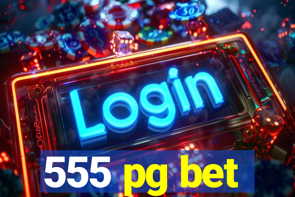 555 pg bet