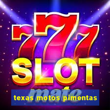 texas motos pimentas