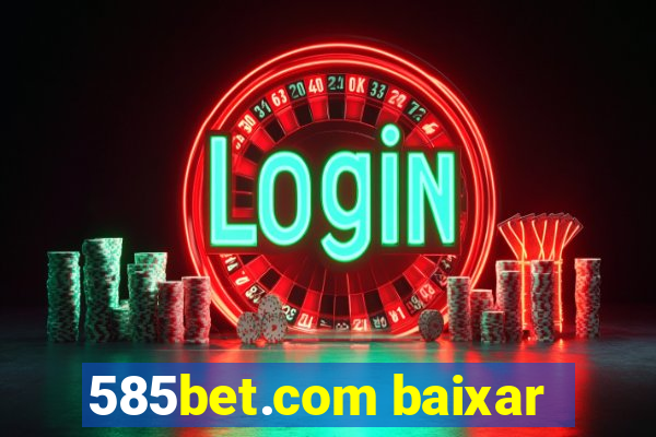 585bet.com baixar