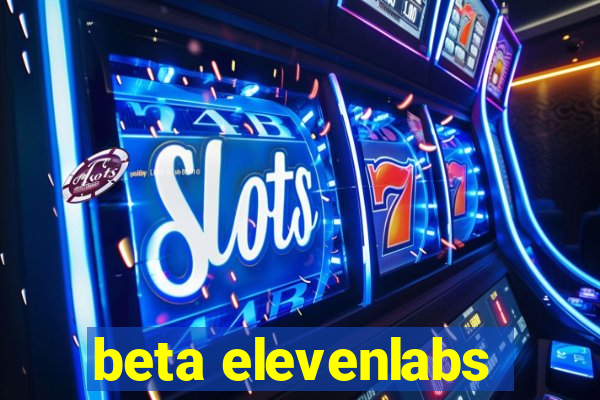 beta elevenlabs