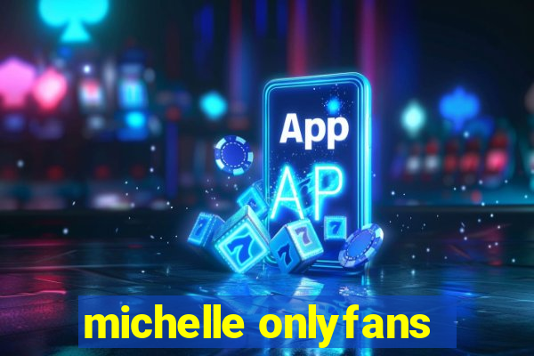 michelle onlyfans