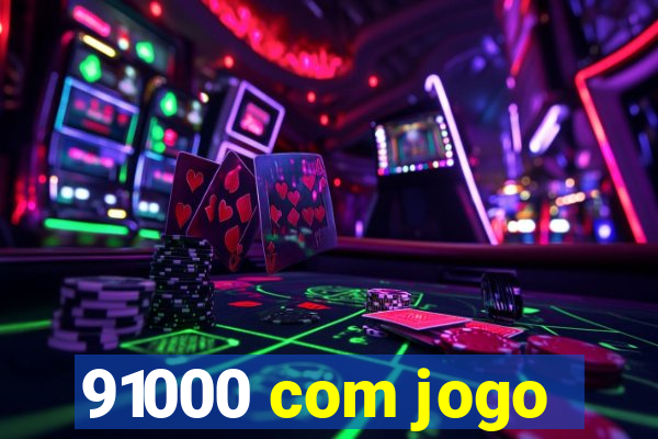 91000 com jogo