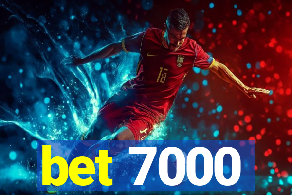 bet 7000