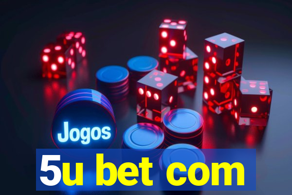 5u bet com