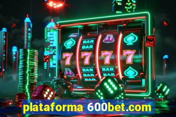 plataforma 600bet.com