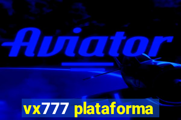 vx777 plataforma