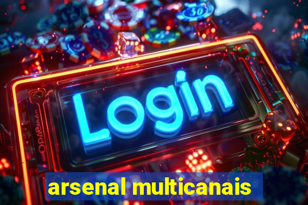 arsenal multicanais