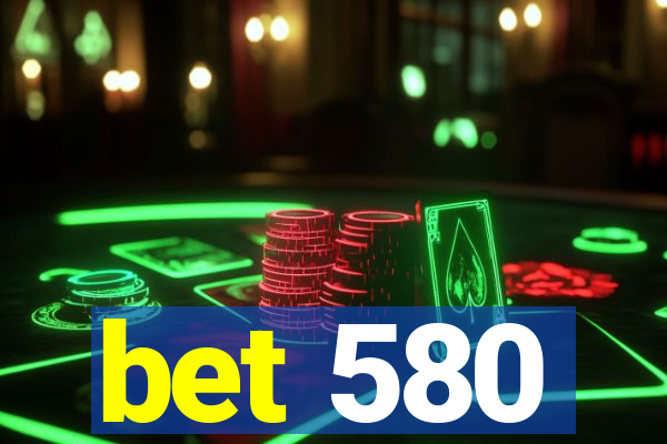 bet 580