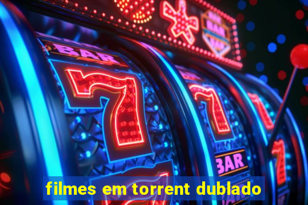 filmes em torrent dublado