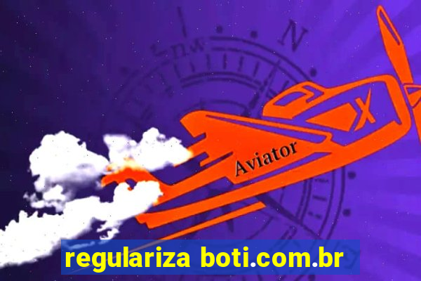 regulariza boti.com.br