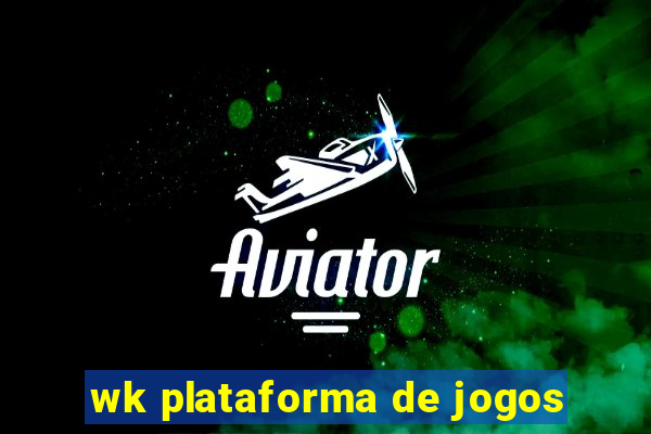 wk plataforma de jogos