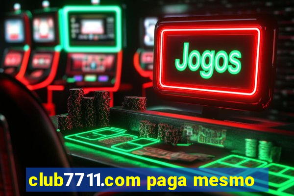 club7711.com paga mesmo