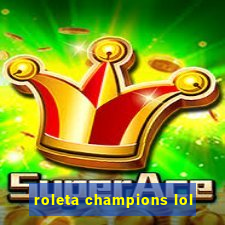 roleta champions lol