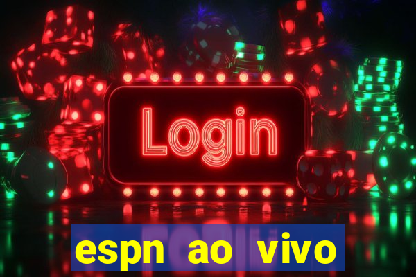 espn ao vivo online grátis