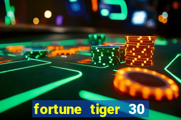 fortune tiger 30 reais grátis