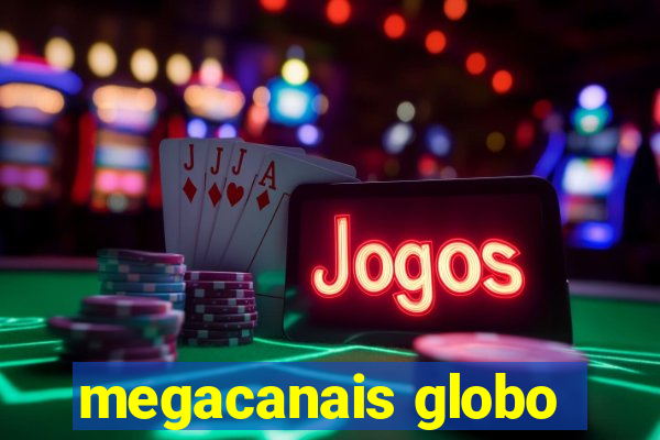 megacanais globo