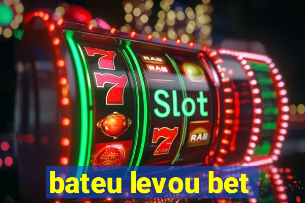 bateu levou bet