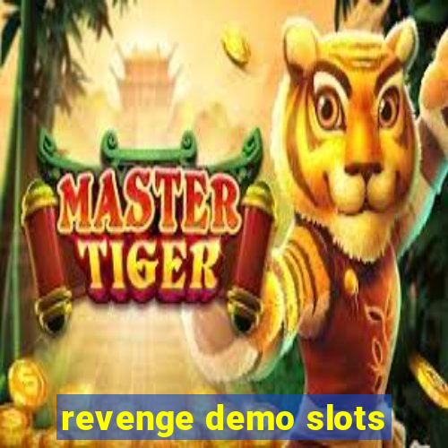 revenge demo slots