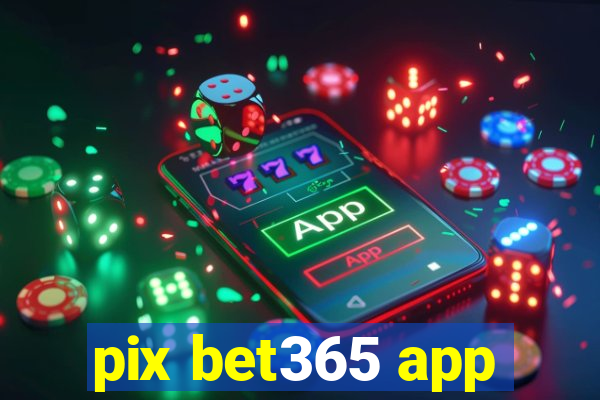 pix bet365 app