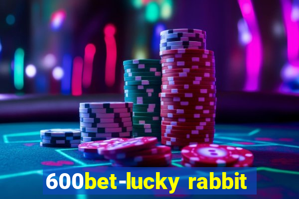 600bet-lucky rabbit