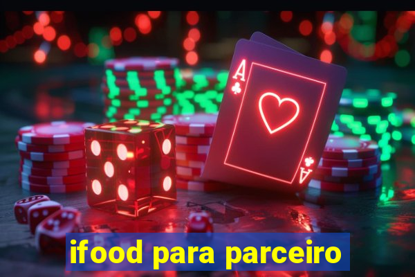 ifood para parceiro