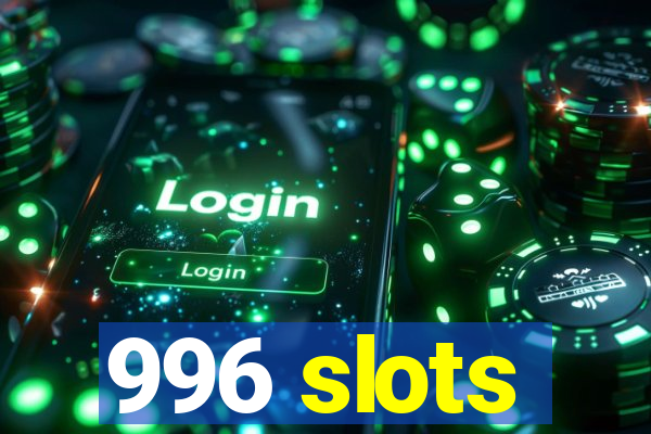 996 slots