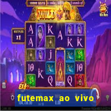 futemax ao vivo futebol ao vivo