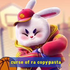 curse of ra copypasta