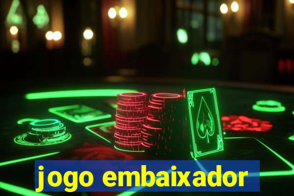 jogo embaixador