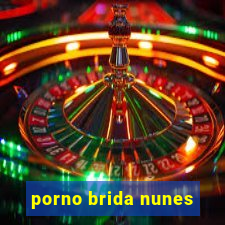 porno brida nunes