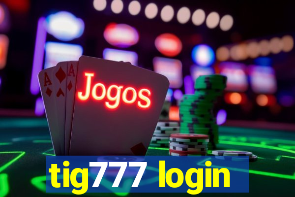 tig777 login