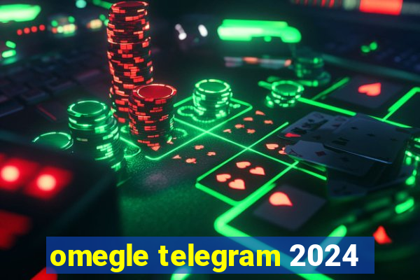 omegle telegram 2024