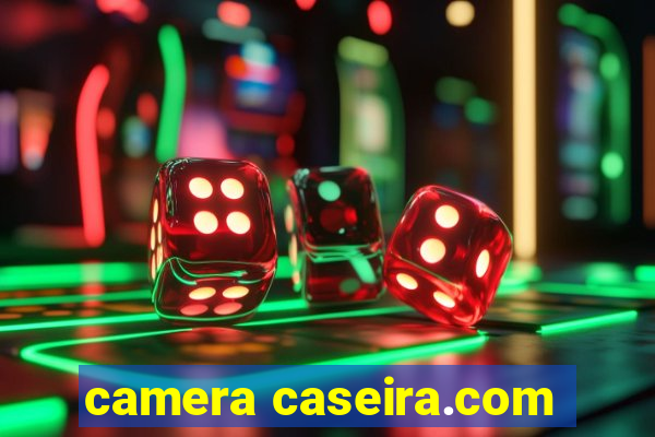 camera caseira.com