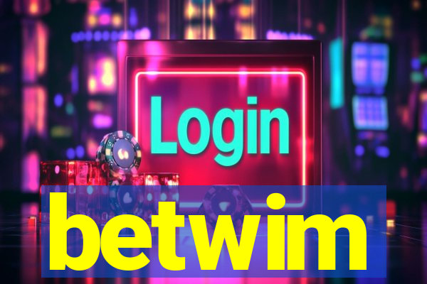 betwim