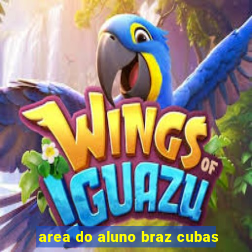 area do aluno braz cubas