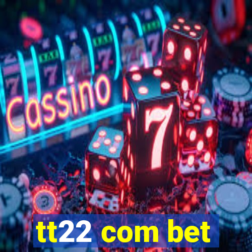 tt22 com bet