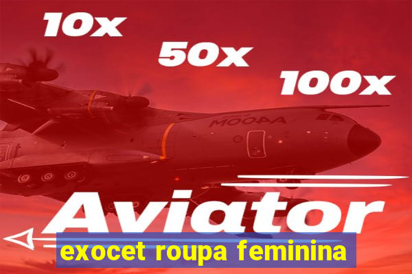 exocet roupa feminina